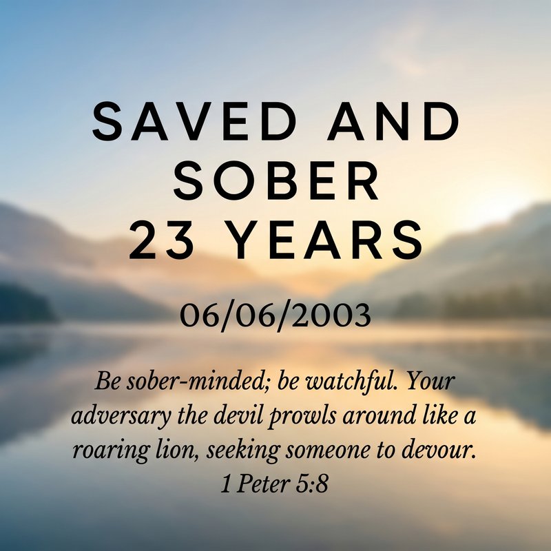 Vreate a Sobriety Day  Post with the date 06/06/2003 Saved and Sober 23 years…