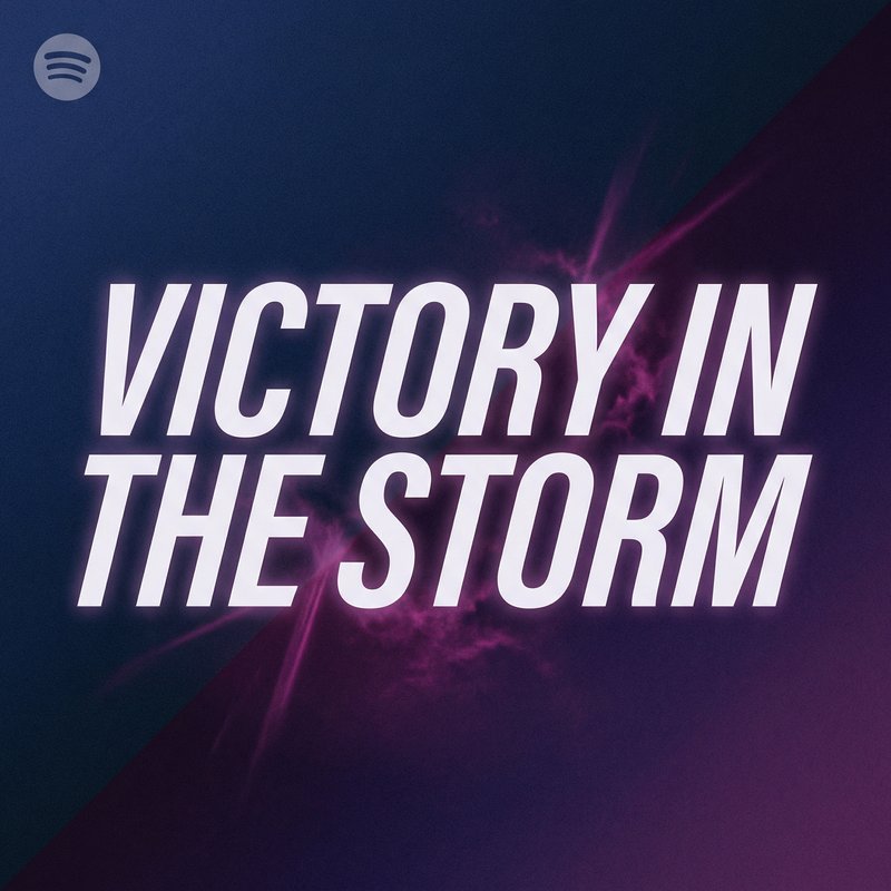 Create a Spotify playlist cover for "Victory in the storm". It starts with lo…